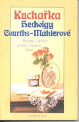 kniha Kuchařka Hedwigy Courths-Mahlerové recepty a příběhy jednoho slavného života, MOBA 1992