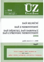 kniha Daň silniční, Daň z nemovitostí, Daň dědická, daň darovací, daň z převodu nemovitostí 2006 podle stavu k 1.1.2006, Motloch Jiří - Sagit 2006
