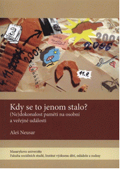 kniha Kdy se to jenom stalo? (ne)dokonalost paměti na osobní a veřejné události, MSD 2011