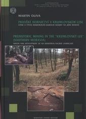 kniha Pravěké hornictví v Krumlovském lese vznik a vývoj industriálně-sakrální krajiny na jižní Moravě, Moravské zemské museum 2010