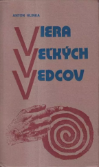 kniha Viera veľkých vedcov diskusia na tému: Boh nejestvuje - veda to dokázala, Slovenský ústav sv. Cyrila a Metoda 1979