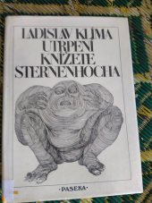 kniha Utrpení knížete Sternenhocha groteska o 30 obrazech podle stejnojmenného románu Ladislava Klímy, Dilia 1990