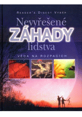 kniha Nevyřešené záhady lidstva věda na rozpacích, Reader’s Digest 2004