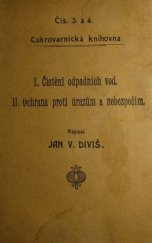 kniha Čistění odpadních vod Ochrana proti úrazům a nebezpečím : předneseno v I. kursu cukrovarnickém 1901 v Praze (4 hodiny), J.V. Diviš 1903