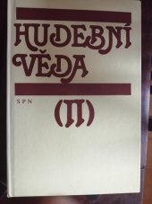 kniha Hudební věda Díl 2, Část 1, - Disciplíny hudební vědy - historie a teorie oboru, jeho světový a čes. vývoj : celost. vysokošk. učebnice pro stud. filozof. fakult univerzit, pedagog. fakult a AMU., SPN 1988