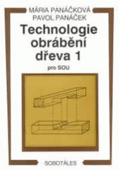kniha Technologie obrábění dřeva 1 pro střední odborná učiliště, Sobotáles 1998