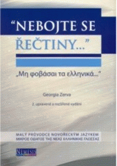 kniha "Nebojte se řečtiny--" malý průvodce novořeckým jazykem = "Mē fobásai ta ellēniká--" : mikros odēgos tēs neas ellēnikēs glōssas, Nemesis 2005