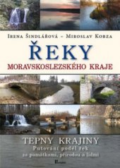 kniha Tepny krajiny Řeky Moravskoslezského kraje - putování podél řek za památkami, přírodou a lidmi., Poznání 2007