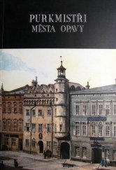 kniha Purkmistři města Opavy, Matice slezská 2001