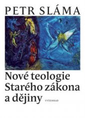 kniha Nové teologie Starého zákona a dějiny, Vyšehrad 2013