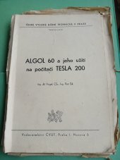 kniha ALGOL 60 a jeho užití na počítači Tesla 200 Určeno pro posl. fak. strojní, ČVUT 1976