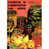 kniha Ovoce a zelenina ve skle 288 zavařovacích návodů a kuchařských předpisů, Merkur 1977