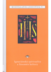 kniha Miscellanea Jesuitica V. - Ignaciánská spiritualita a fenomén kultury, Refugium Velehrad-Roma 2015