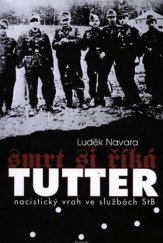 kniha Smrt si říká Tutter Nacistický vrah ve službách StB, Host 2002