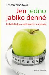 kniha Jen jedno jablko denně Příběh lásky a uzdravení z anorexie, Mladá fronta 2013