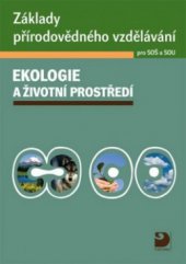 kniha Ekologie a životní prostředí základy přírodovědného vzdělávání pro SOŠ a SOU, Fortuna 2010