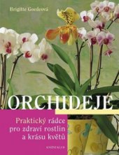 kniha Orchideje praktický rádce pro zdraví rostlin a krásu květů, Knižní klub 2010
