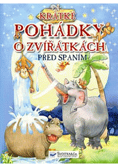 kniha Krátké pohádky o zvířátkách před spaním, Svojtka & Co. 2008