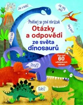 kniha Otázky a odpovědi ze světa dinosaurů Podívej se pod obrázek, Svojtka 2016