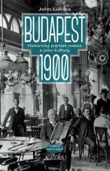 kniha Budapešť 1900 Historický portrét města a jeho kultury, Academia 2021