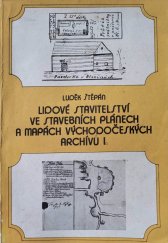 kniha Lidové stavitelství ve stavebních plánech a mapách východočeských archívů. Část I., - Technické a společenské stavby, Ministerstvo kultury 1990