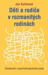 kniha Děti a rodiče v rozmanitých rodinách Zkušenosti z psychoterapeutické praxe, Portál 2025