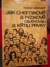 kniha Jak chemikové a fyzikové objevovali a křtili prvky pro čtenáře od 12 let, Albatros 1986