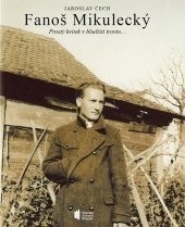 kniha Fanoš Mikulecký prostý kvítek v bludišti travin-- : výběr z literární, dramatické a výtvarné tvorby významného podlužáckého autora, Městská knihovna Břeclav 2012