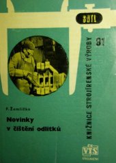 kniha Novinky v čištění odlitků Určeno pro přední dělníky, mistry a dílenské technology ve slévárnách strojír. závodů, SNTL 1963