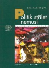 kniha Politik střílet nemusí, Plejáda 2001