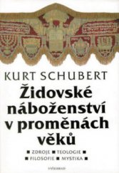 kniha Židovské náboženství v proměnách věků zdroje, teologie, filosofie, mystika, Vyšehrad 2010