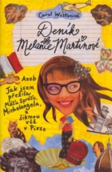 kniha Deník Melanie Martinové, neboli, Jak jsem přežila Máťu Spráťu, Michelangela a šikmou věž v Pizze, BB/art 2006
