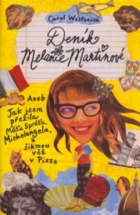 kniha Deník Melanie Martinové, neboli, Jak jsem přežila Máťu Spráťu, Michelangela a šikmou věž v Pizze, BB/art 2006