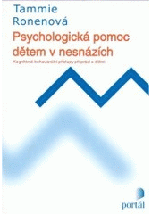 kniha Psychologická pomoc dětem v nesnázích kognitivně-behaviorální přístupy při práci s dětmi, Portál 2000