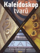 kniha Kaleidoskop tvarů století moderní architektury v Pardubickém kraji, Helios 2006