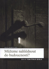 kniha Můžeme nahlédnout do budoucnosti? co o tom říká Bible, Advent-Orion 2012