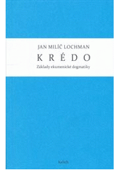 kniha Krédo základy ekumenické dogmatiky, Kalich 2013