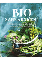 kniha Biozahradničení pro samozásobitele Zeleninová, ovocná a bylinková zahrada od jara do zimy, Euromedia 2016