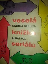 kniha Veselá knížka seriálů [pro děti od 4 let], Albatros 1982