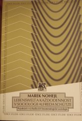 kniha Lebenswelt a každodennost v sociologii Alfreda Schütze pojednání o východiscích fenomenologické sociologie, Sociologické nakladatelství 2001