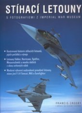 kniha Stíhací letouny s fotografiemi z Imperial War Museum, Rebo 2002