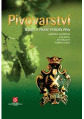 kniha Pivovarství teorie a praxe výroby piva, Vydavatelství VŠCHT 2010