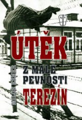 kniha Útěk z malé pevnosti Terezín přepis románu z let 1964-1965, Naše vojsko 2010