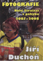 kniha Nové Strašecí v pohybu 2007-2008 : fotografie, J. Duchoň 2009