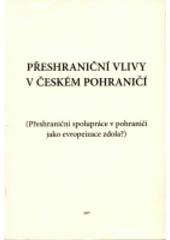 kniha Přeshraniční vlivy v českém pohraničí (přeshraniční spolupráce v pohraničí jako evropeizace zdola?), Univerzita Jana Evangelisty Purkyně 2007