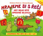 kniha Hrajeme si s řečí - aby moje dítě správně mluvilo logopedie pro děti od 4 do 7 let, CPress 2004