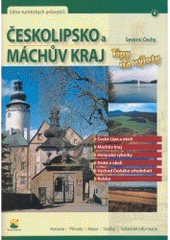 kniha Českolipsko a Máchův kraj severní Čechy : tipy na výlety : Česká Lípa a okolí, Máchův kraj, Holanské rybníky, Dubá a okolí, východ Českého středohoří, Ralsko, Česká turistika 2005