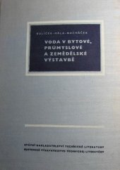 kniha Voda v bytové, průmyslové a zemědělské výstavbě určeno urbanistům, projektantům, vodohospodářským prac. v prům. a zeměd. a odb. prac. nár. výborů všech stupňů, SNTL 1962