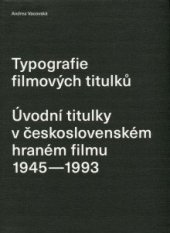 kniha Typografie filmových titulků Úvodní titulky v československém hraném filmu 1945–1993, UMPRUM 2016