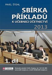 kniha Sbírka příkladů k učebnici účetnictví 2013 1.díl, Pavel Štohl 2013